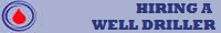 HIRING A 
WELL DRILLER